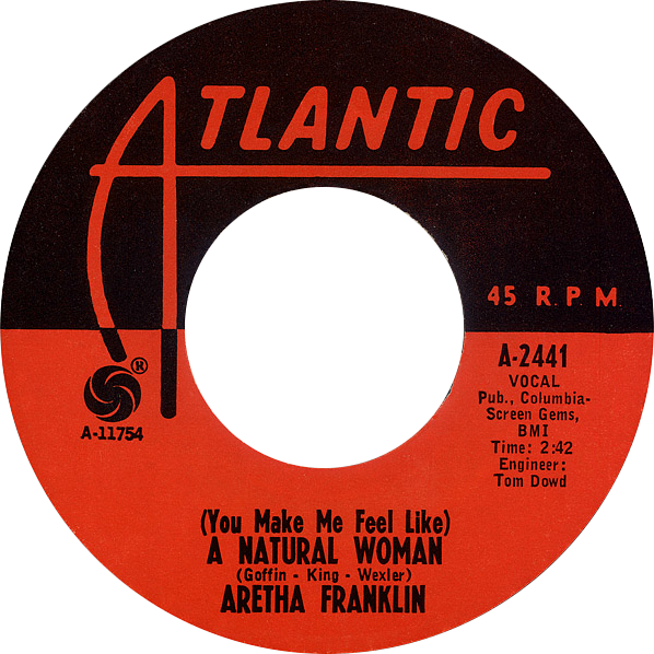 (You Make Me Feel Like) A Natural Woman by Aretha Franklin
